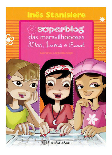 O Superblog Das Maravilhooosas, De Ines Stanisiere. Editora Planeta, Capa Mole, Edição 1 Em Português, 2007