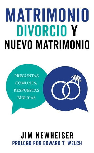 Matrimonio, Divorcio Y Nuevo Matrimonio - Jim Newheiser
