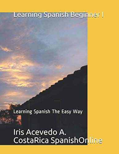 Learning Spanish Beginner I: Learning Spanish The Easy Way -