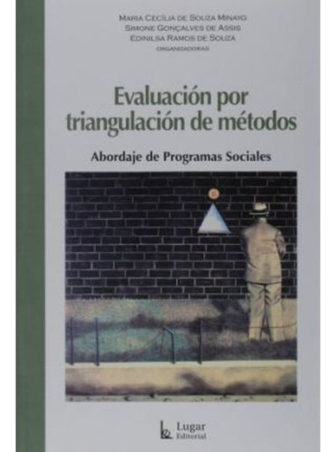 Evaluacion Por Triangulacion De Metodos: ABORDAJE DE PROGRAMAS SOCIALES, de De Souza Minayo  Goncalvez De Assis. Serie N/a, vol. Volumen Unico. Lugar Editorial, tapa blanda, edición 1 en español, 2005