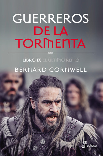 Guerreros de la tormenta, de Bernard Cornwell. El último reino, vol. 9. Editorial Edhasa, tapa blanda en español, 2023