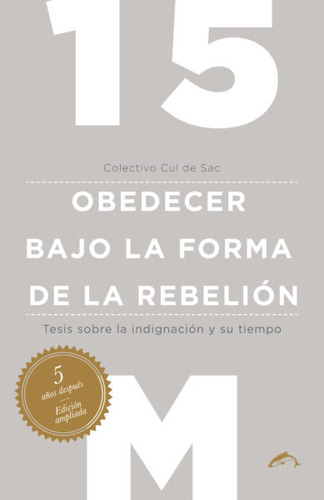 15m Obedecer Bajo La Forma De La Rebelion - Cul De Sac,colec