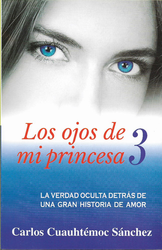 Los Ojos De Mi Princesa 3 Ccs Carlos Cuauhtémoc Sánchez