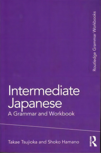 Intermediate Japanese, De Takae Tsujioka. Editorial Taylor Francis Ltd, Tapa Blanda En Inglés