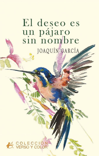 Libro: El Deseo Es Un Pájaro Sin Nombre. García, Joaquín. Ed