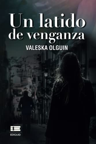 Un Latido De Venganza, De Olguin, Valeska. Editorial Ediquid, Tapa Blanda En Español, 2022