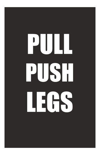 Livro: Pull Push Legs: A Push Pull Legs Workout Routine Tracker Journal And Daily Log 110 Pages