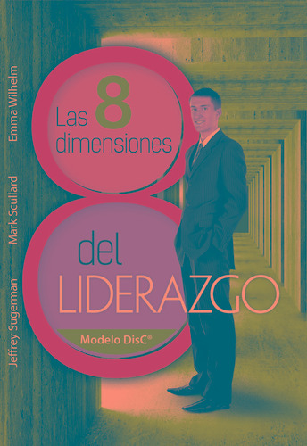 Las 8 Dimensiones del Liderazgo, de Sugerman, Jeffrey. Grupo Editorial Patria, tapa blanda en español, 2014