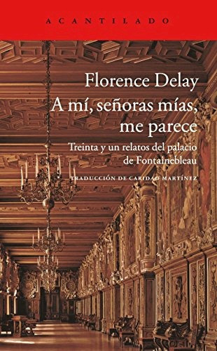 A Mi, Señoras Mias, Me Parece, De Florence Delay. Sin Editorial En Español
