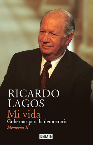 Libro Mi Vida. Memorias 2 - Ricardo Lagos