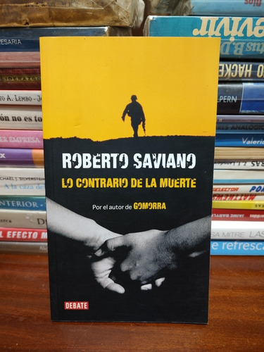 Lo Contrario De La Muerte - Roberto Saviano 