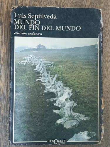 Mundo Del Fin Del Mundo * Luis Sepulveda * Tusquet *