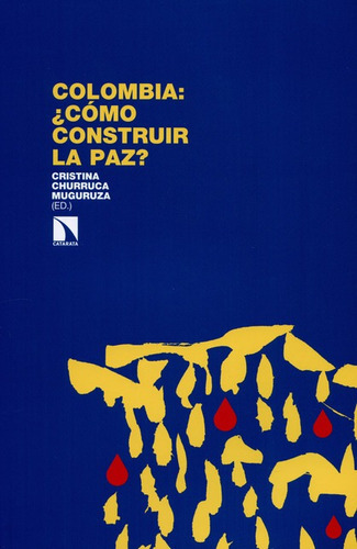 Colombia: Como Construir La Paz?, De Churruca Muguruza, Cristina. Editorial Los Libros De La Catarata, Tapa Blanda, Edición 1 En Español, 2015