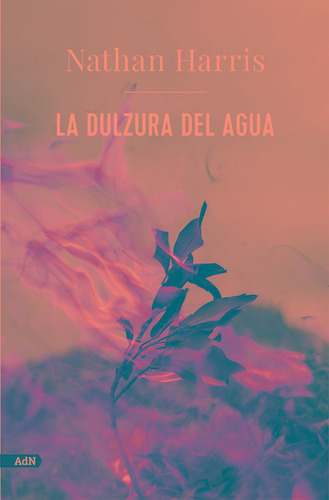 La dulzura del agua, de Harris, Nathan. Editorial Alianza de Novela, tapa blanda en español, 2022