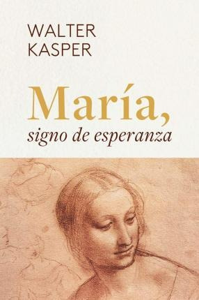 María, Signo De Esperanza - Walter  Kasper