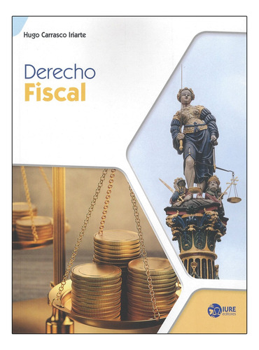 Derecho Fiscal - 1.ª Ed. 2023. Carrasco Iriarte, Hugo.