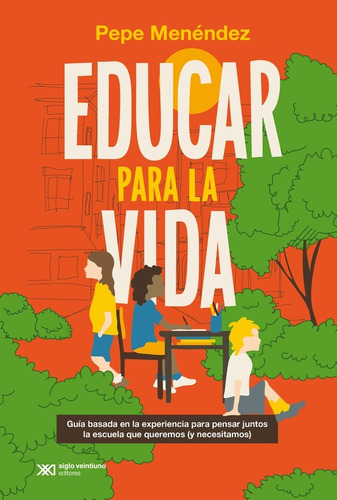 Libro Educar Para La Vida - Pepe Menendez - Siglo Xxi