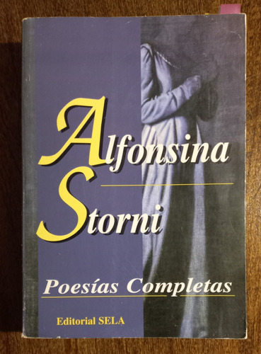 Poesías Completas - Alfonsina Storni - Editorial Sela