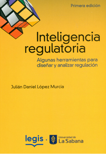 Inteligencia Regulatoria - Libro | Edición 1 | 2022, De Julián Daniel López Murcia. Editorial Legis, Tapa Blanda En Español, 2022