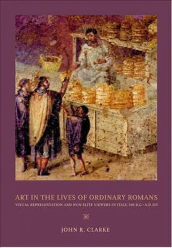 Libro Art In The Lives Of Ordinary Romans : Visual Repres...