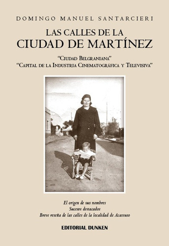 Las Calles De La Ciudad De Martinez, De Santarcieri, Domingo Manuel., Vol. 1. Editorial Dunken, Tapa Blanda En Español, 2022