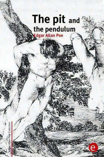 The Pit And The Pendulum, De Edgar Allen Poe. Editorial Createspace Independent Publishing Platform, Tapa Blanda En Inglés