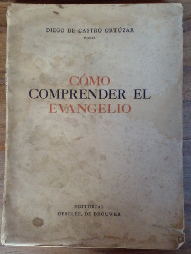 Cómo Comprender El Evangelio 1941 - Diego De Castro Ortúzar 