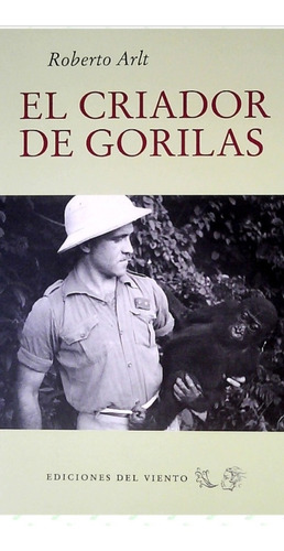 El Criador De Gorilas Roberto Arlt (enviamos)