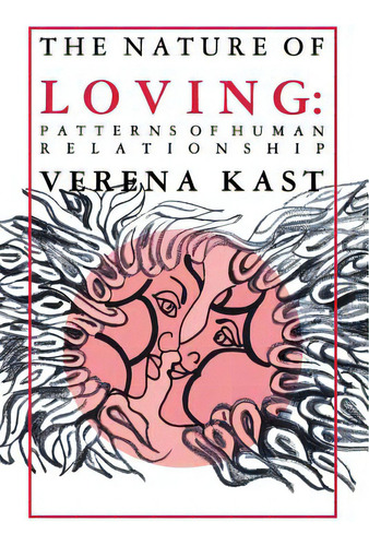 Nature Of Loving: Patterns Of Human Relationship, De Kast, Verena. Editorial Chiron Pubn, Tapa Blanda En Inglés