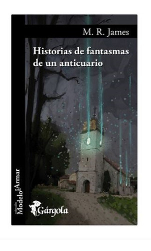  Historias De Fantasmas De Un Anticuario - M.r James  (gar)