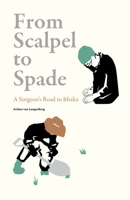 Libro From Scalpel To Spade: A Surgeon's Road To Ithaka -...