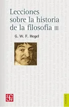 Comprar Lecciones S\u002F Historia De Filosofía - Tomo 3, De Hegel. Editorial Fondo De Cultura Económica, Tapa Blanda En Español