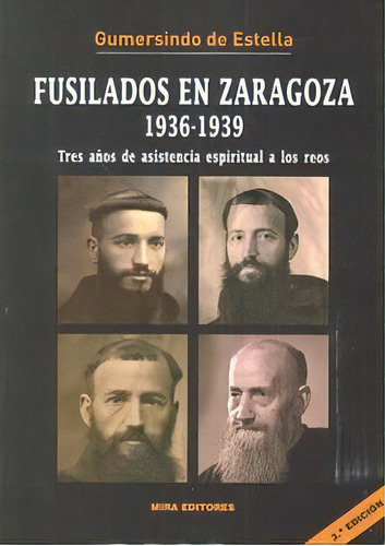Fusilados En Zaragoza, 1936-1939, De De Estella, Gumersindo. Editorial Mira Editores, S.a., Tapa Blanda En Español