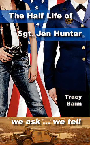 The Half Life Of Sgt. Jen Hunter: We Ask ... We Tell, De Baim, Tracy., Vol. 1. Editorial Createspace, Tapa Blanda En Inglés