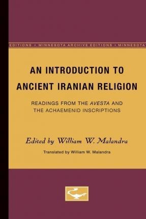 An Introduction To Ancient Iranian Religion - William W. ...