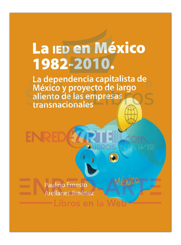 La Ied En México 1982-2013, La Dependencia Capitalista De Mé