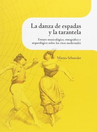 La Danza De Espadas Y La Tarantela : Ensayo Musicológico, Et