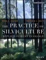 Comprar The Practice Of Silviculture : Applied Forest Ecology, De Mark S. Ashton. Editorial John Wiley And Sons Ltd En Inglés