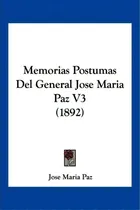 Comprar Memorias Postumas Del General Jose Maria Paz V3 (1892), De Jose Maria Paz. Editorial Kessinger Publishing, Tapa Blanda En Español