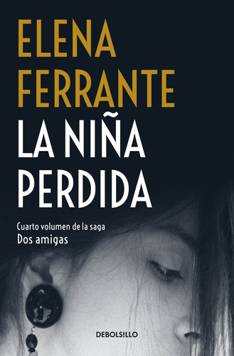 La niña perdida ( Dos amigas 4 ), de Ferrante, Elena. Serie Bestseller Editorial Debolsillo, tapa blanda en español, 2021