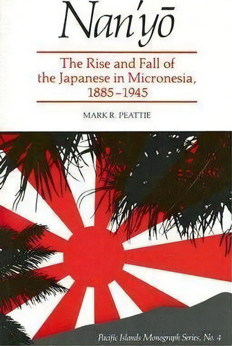 Nanyo, De Mark R. Peattie. Editorial University Hawaii Press, Tapa Blanda En Inglés