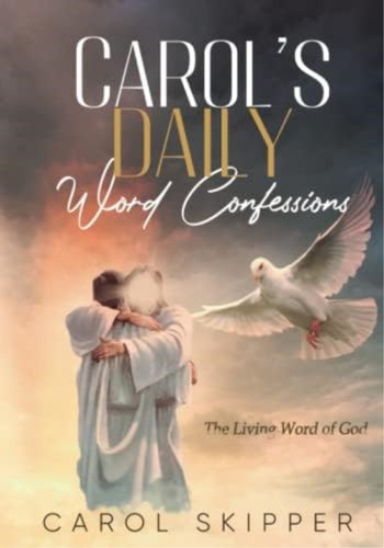 Caroløs Daily Word Confessions: The Living Word Of God, De Skipper, Carol L. Editorial Oem, Tapa Blanda En Inglés