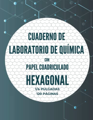 Cuaderno De Laboratorio De Quimica: Papel Cuadriculado Hexag
