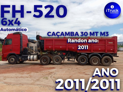 Volvo Fh520 6x4 Ano 2011 Autom. Caçamba Randon 2011 = Fh440