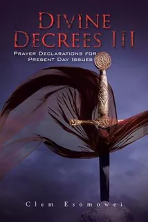 Libro Divine Decrees Iii: Prayer Declarations For Present...
