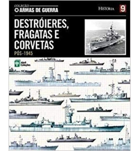 Destróieres, Fragatas E Corvetas (pós 1945) | Abril