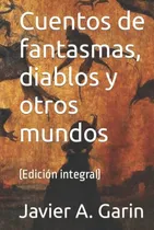 Comprar Cuentos De Fantasmas Diablos Y Otros Mundos: -edicion Integr