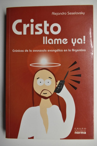 Cristo Llame Ya!: Crónicas De La Avanzada Evangélica En C186
