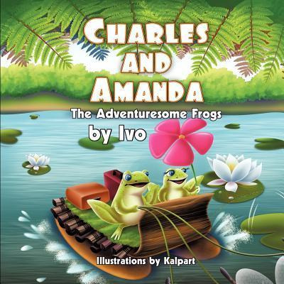 Libro Charles And Amanda : The Adventuresome Frogs - Ivo