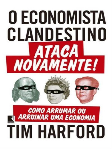 O Economista Clandestino Ataca Novamente!, De Harford, Tim. Editora Record, Capa Mole, Edição 1ª Edição - 2016 Em Português